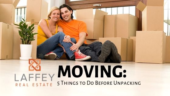 5 Things Before Unpacking - Laffey Real Estate