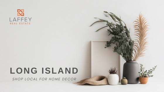 Home Decor Shops - Long Island, NY - Laffey Real Estate